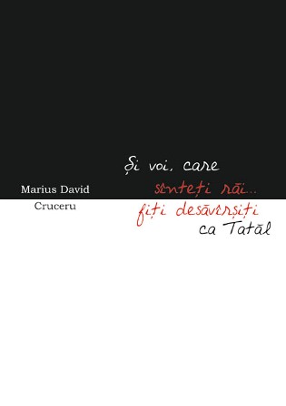 „Isus ne cere să fim buni arătîndu-ne cît de răi sîntem”