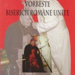 Papa Ioan Paul al II-lea vorbește Bisericii Unite Române